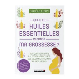 Quelles huiles essentielles pendant ma grossesse ? 