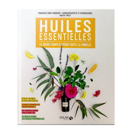 Huiles essentielles : le guide complet pour toute la famille 