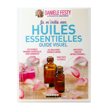 Je m'initie aux huiles essentielles - Danièle Festy