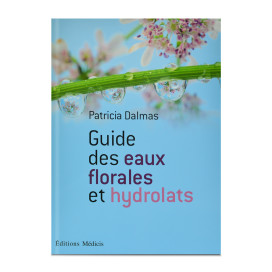 Guide des eaux florales et hydrolats 