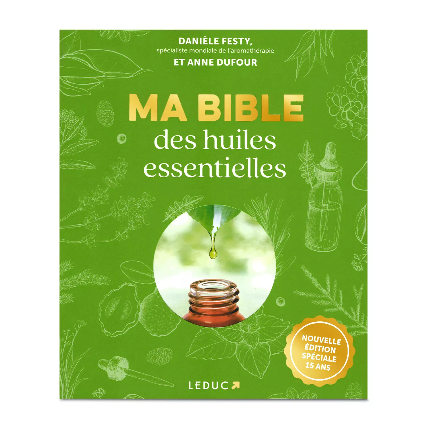 Ma Bible des Huiles Essentielles - Danièle Festy