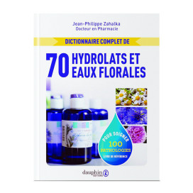 Dictionnaire complet des hydrolats et eaux florales 