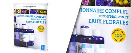 Dictionnaire complet des hydrolats et eaux florales