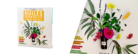 Huiles essentielles : le guide complet pour toute la famille